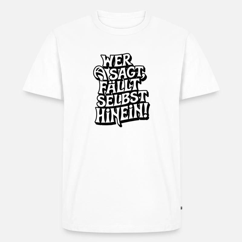 Wer A sagt ... - Männer Premium Bio T-Shirt - Weiß