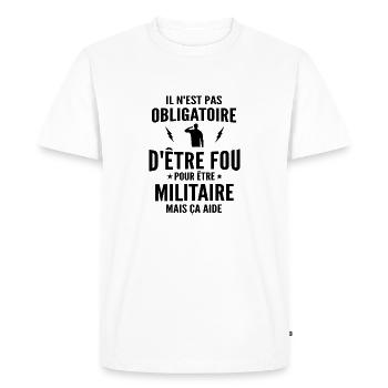 fou et militaire / cadeau humour militaire - T-shirt Premium bio Homme - blanc - Devant - Nico (187cm)