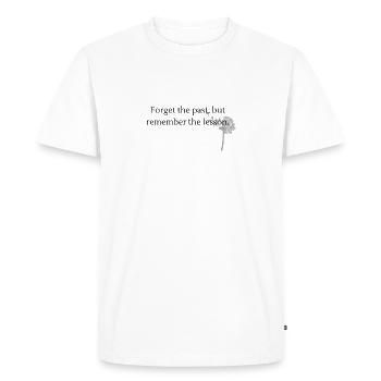 Forget the past, but remember the lesson - Men's Premium Organic T-Shirt - white - Front - Nico (187cm)