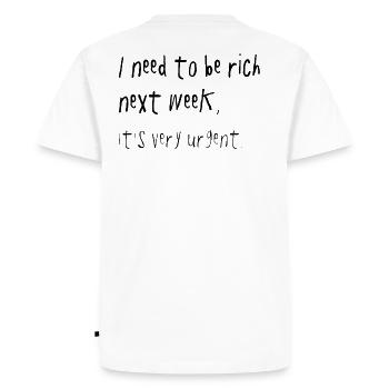 Need To Be Rich la semaine prochaine Urgent Spruch - T-shirt Premium bio Homme - blanc - Dos - Nico (187cm)