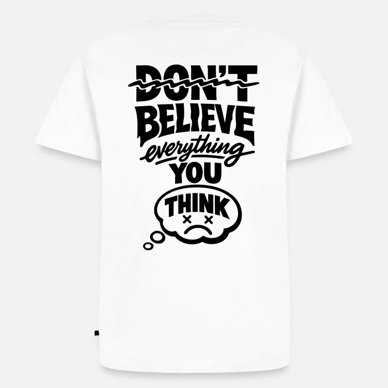 Don't Believe Everything You Think Statement - Men's Premium Organic T-Shirt - white