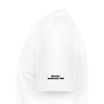 "Nice Try Maybe Next Time" - Gift / Gift Idea - Men's Premium Organic T-Shirt - white - Left - Nico (187cm)