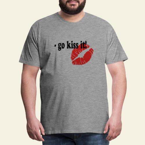 go kiss it - Herre premium T-shirt