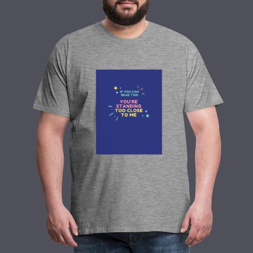 Standing too close T-shirt - Men's Premium T-Shirt