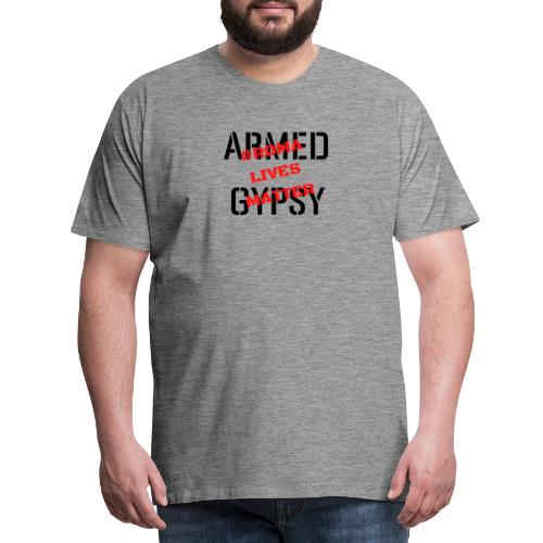 Armed Gypsy Funny Shirt - Männer Premium T-Shirt