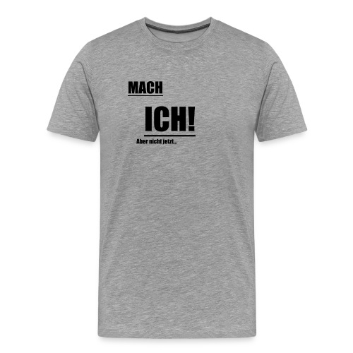 Mach ICH schwarz - Männer Premium T-Shirt