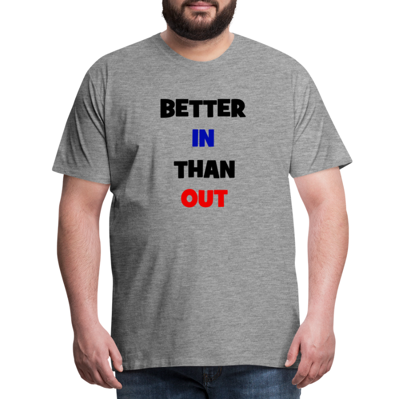 Better In Than Out - Men's Premium T-Shirt