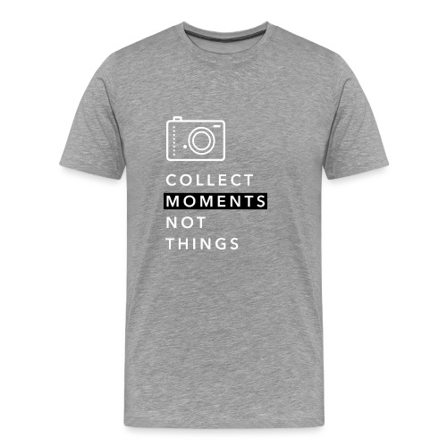 Collect Moments Not Things - Männer Premium T-Shirt