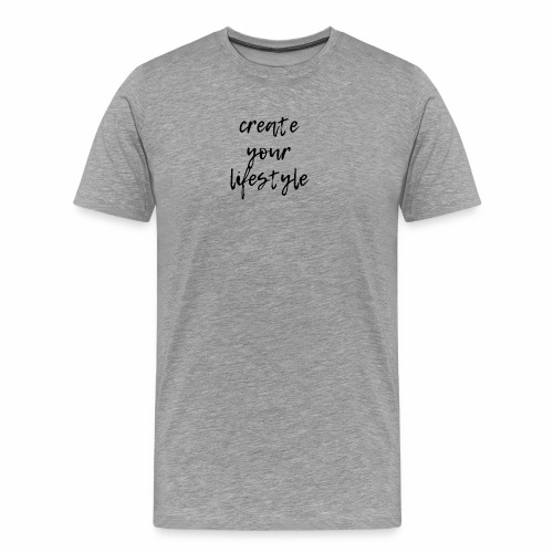 create your lifestyle - Männer Premium T-Shirt