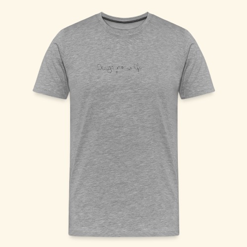 designYourOwnLife - Mannen Premium T-shirt