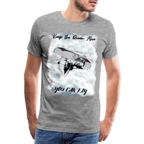 Keep the dream alive. You can fly In the clouds - Men's Premium T-Shirt