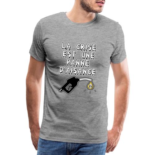 LA CRISE EST UNE PANNE D'AISANCE - JEUX DE MOTS - T-shirt Premium Homme
