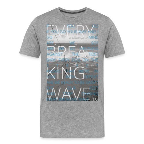 Every Breaking Wave - Men's Premium T-Shirt