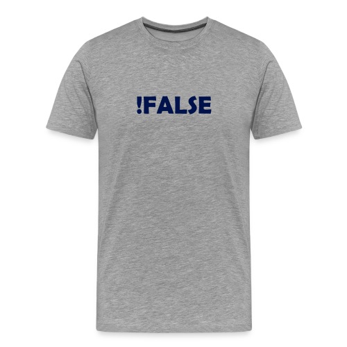 !False - Männer Premium T-Shirt