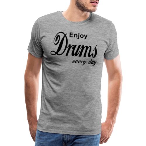 enjoy drums every day - Männer Premium T-Shirt