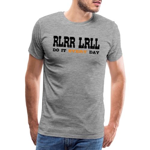 RLRR LRLL do it every day Drums - Männer Premium T-Shirt