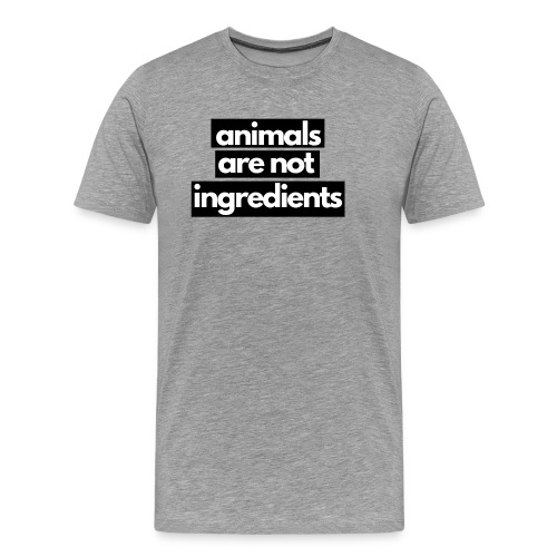 Animals are not ingredients 1 - Mannen Premium T-shirt