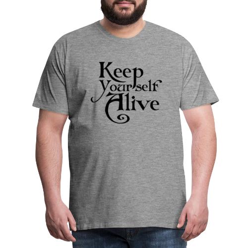 Keep Yourself Alive - schwarz auf weiss - Männer Premium T-Shirt