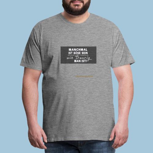 Manchmal ist böse sein nur eine Art zu verbergen - Männer Premium T-Shirt