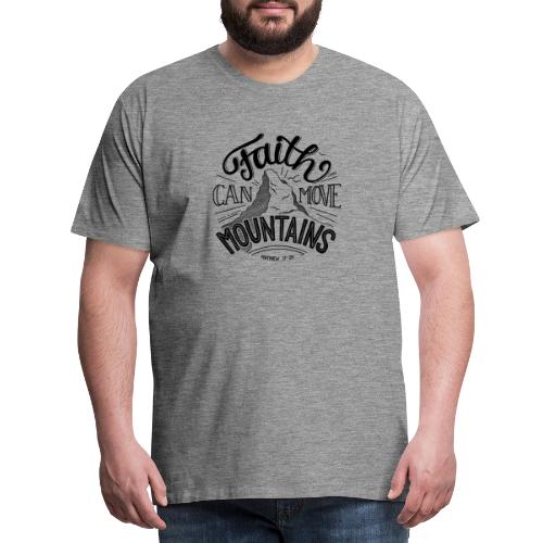 faith can move mountains - Männer Premium T-Shirt