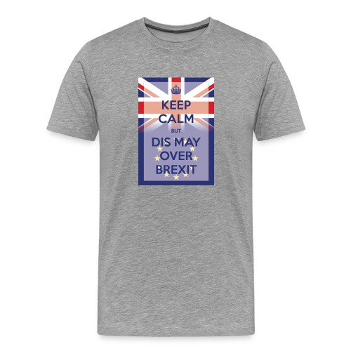 Keep Calm but Dis May Over Brexit - Men's Premium T-Shirt