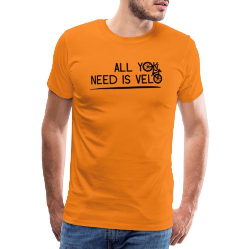 ALL YOU NEED IS VELO ! (flex) - T-shirt Premium Homme