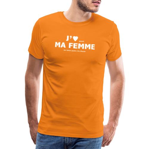 J'aime ma femme... (chasse) - T-shirt Premium Homme