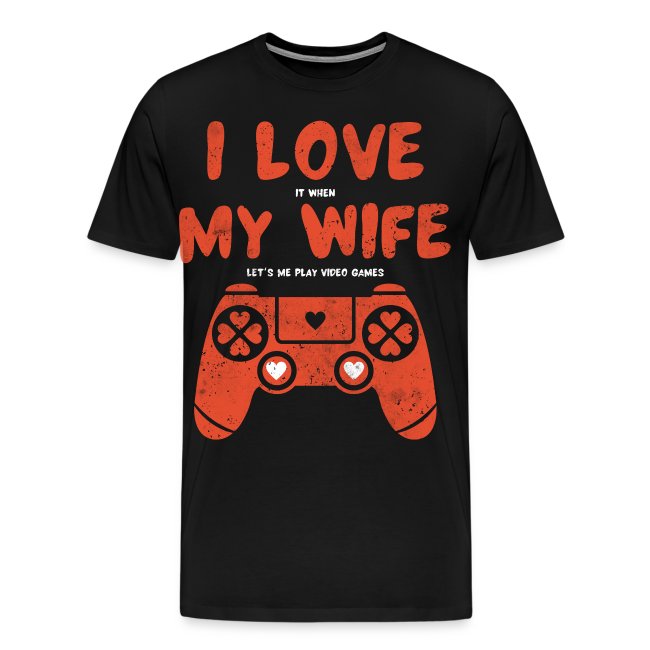 I love my wife Gaming Gamer Geschenk