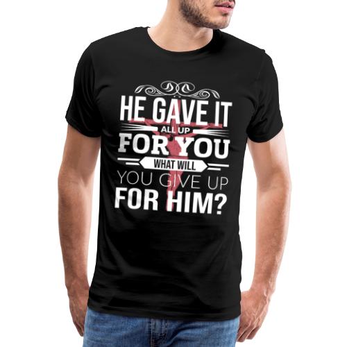 Trendy was gibst du für Gott T-Shirt - Männer Premium T-Shirt