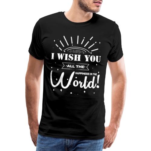 Glück und Freude Wünsche trendy Spruch T-Shirt - Männer Premium T-Shirt