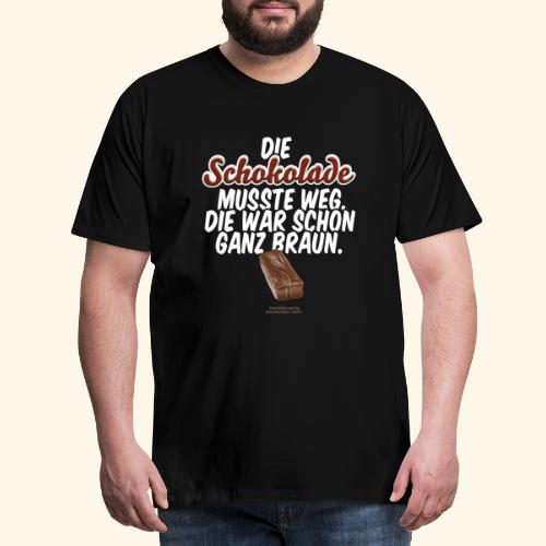 Schokoriegel Spruch Die Schokolade musste weg - Männer Premium T-Shirt