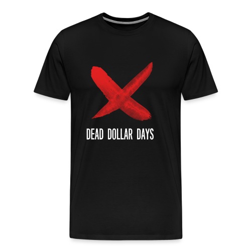 Dead Dollar Days - Men's Premium T-Shirt