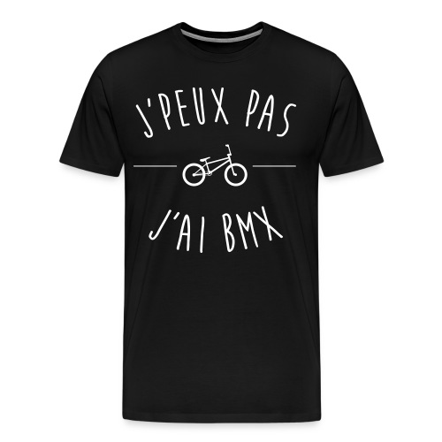 J'PEUX PAS J'AI BMX - T-shirt Premium Homme