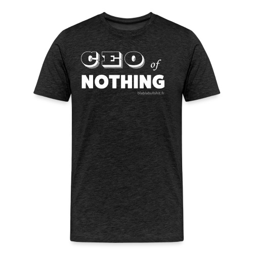 CEO of nothing - T-shirt Premium Homme