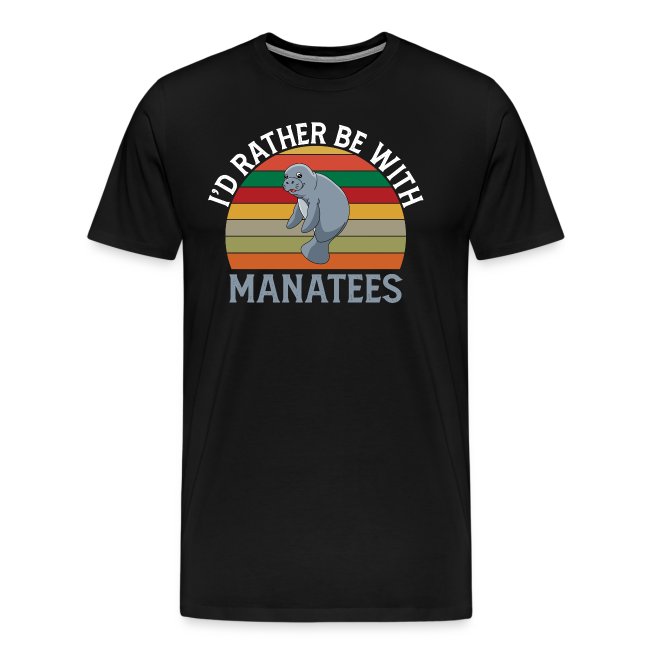 I'd Rather be with Manatees Manatee Dugongs