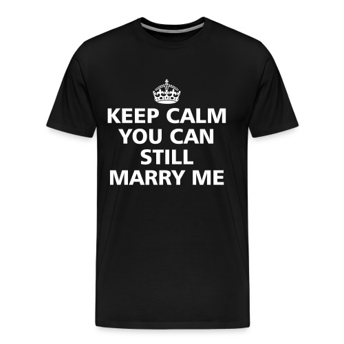 You can still marry me - Männer Premium T-Shirt