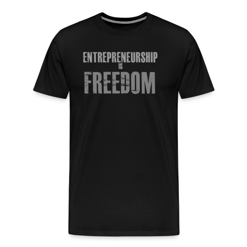Entrepreneur is Freedom - T-shirt Premium Homme