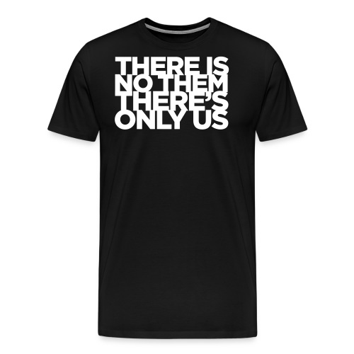 There is no them - Männer Premium T-Shirt