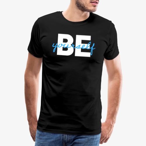 be yourself - Männer Premium T-Shirt