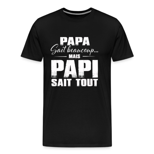 Papy -Grand Père - Papi Tee Shirt - T-shirt Premium Homme