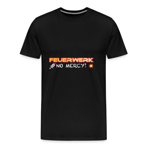 Feuerwerk Design 108 NO MERCY - Männer Premium T-Shirt