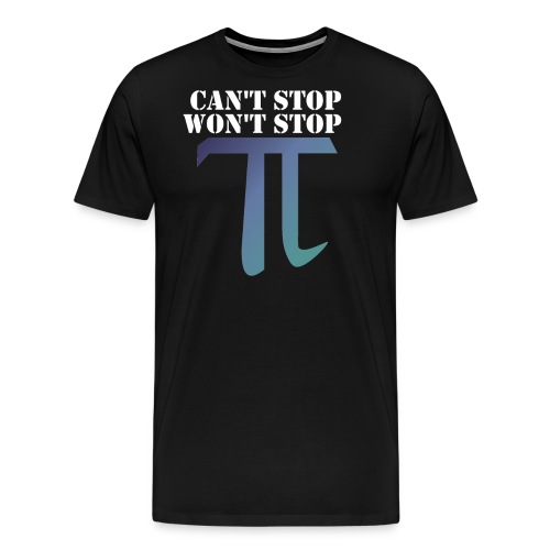 Pi Day Cant Stop Wont Stop Shirt Dunkel - Männer Premium T-Shirt