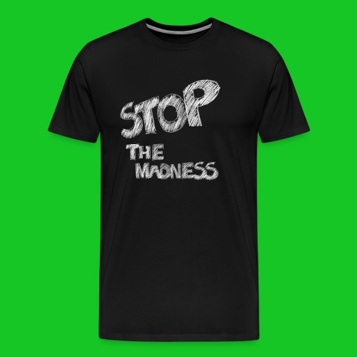 Stop the madness - Mannen Premium T-shirt
