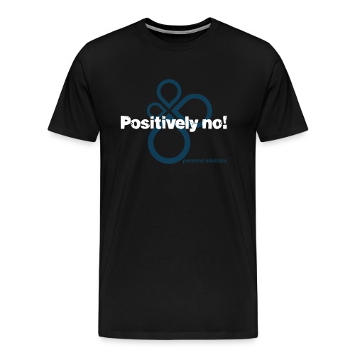 positively no - ON BLACK - Men's Premium T-Shirt