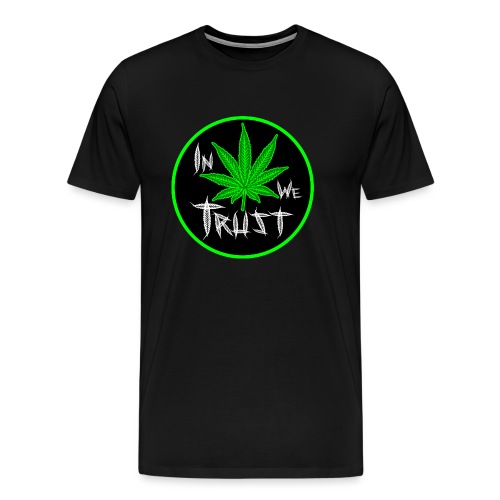 In weed we trust - Camiseta premium hombre