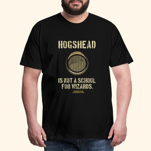 Hogshead Is Not A School For Wizards - Männer Premium T-Shirt