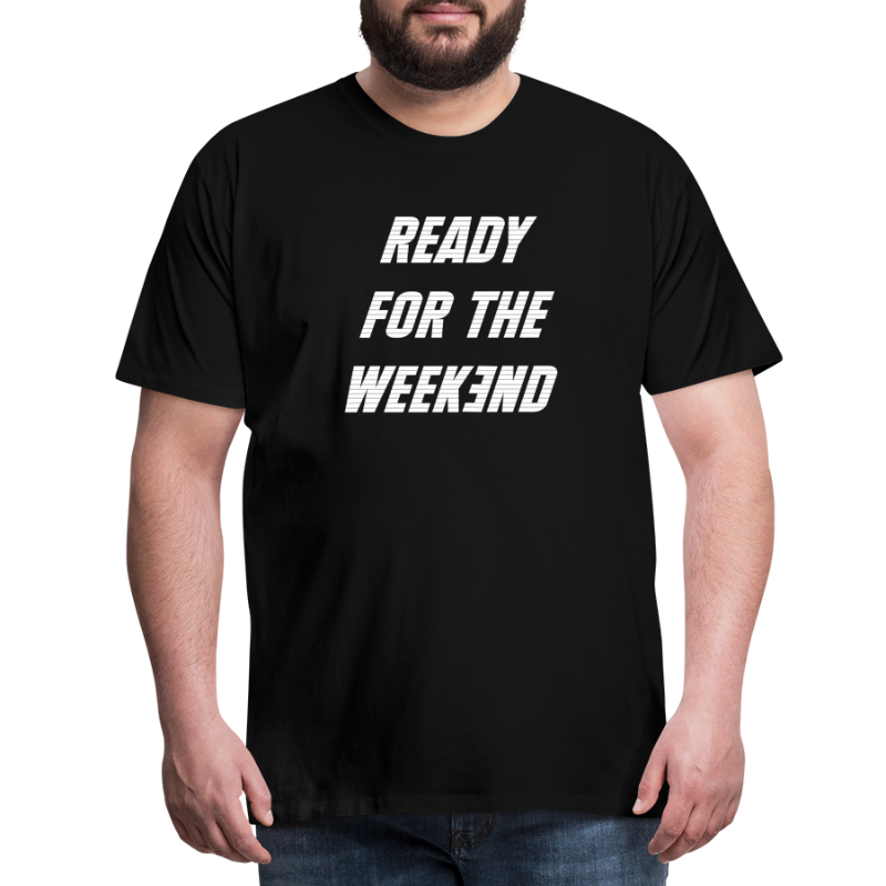 READY FOR THE WEEKEND - Men's Premium T-Shirt