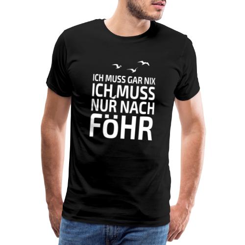 FÖHR lustiger Spruch Insel Föhr Nordsee Föhr Liebe - Männer Premium T-Shirt