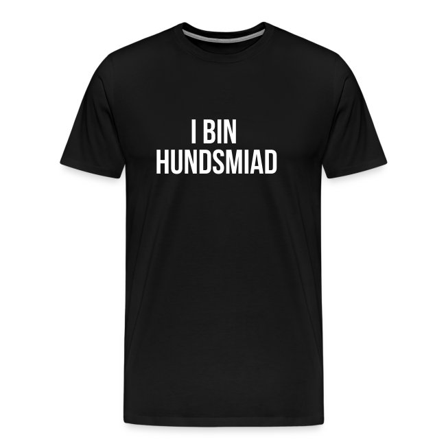 I bin hundsmiad - Männer Premium T-Shirt