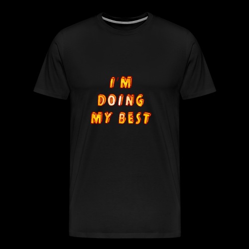 I'm doing the best I can. - Men's Premium T-Shirt